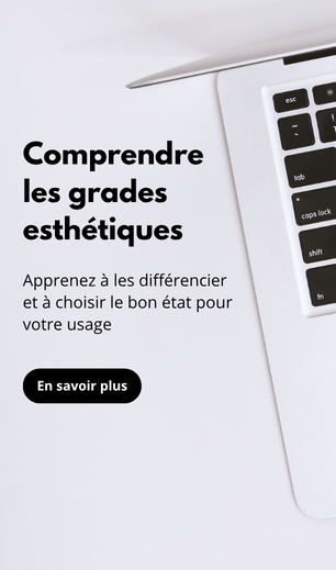 Qu’est-ce que les grades esthétiques d’un produit reconditionné ?